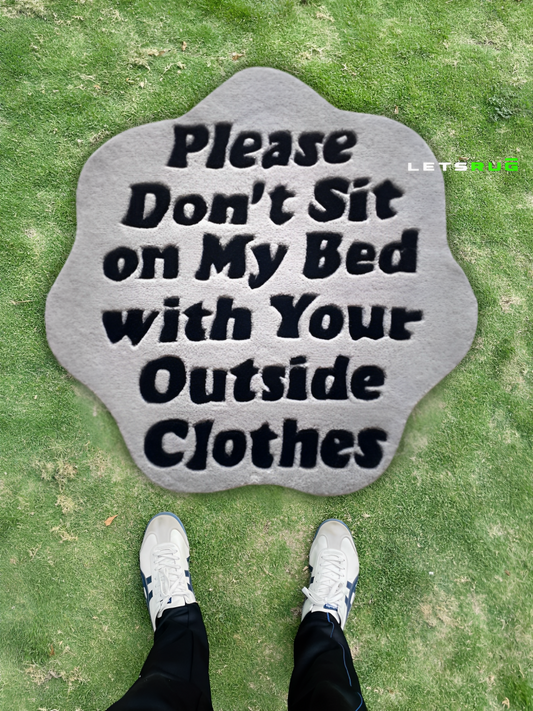 Please Don't Sit On My Bed With Outside Clothes Rug | HandTufted