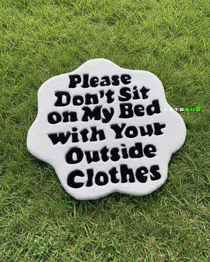 Please Don't Sit On My Bed With Outside Clothes Rug | HandTufted