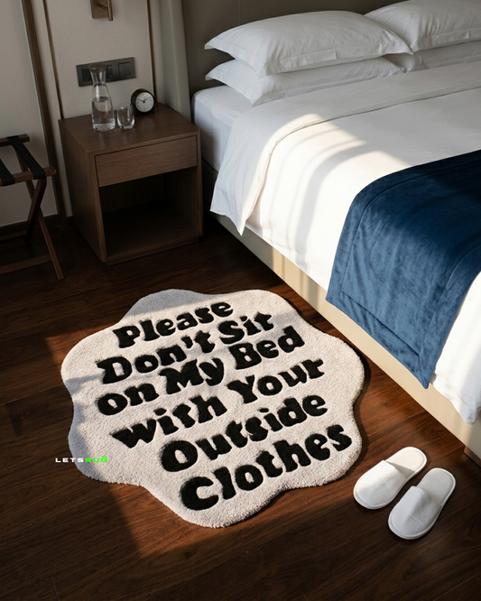 Please Don't Sit On My Bed With Outside Clothes Rug | HandTufted